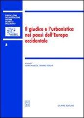 Il giudice e l'urbanistica nei paesi dell'Europa occidentale. Atti del Colloquio internazionale dell'AIDrU (Roma, 26-27 settembre 2003)