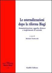 Le esternalizzazioni dopo la riforma Biagi. Somministrazione, appalto, distacco e trasferimento di azienda