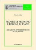 Regole di principio e regole di piano. Redazione, interpretazione, applicazione