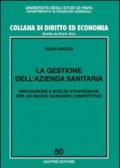 La gestione dell'azienda sanitaria. Innovazione e scelte strategiche per un nuovo scenario competitivo