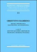 Obiettivo bambino. Rischi e opportunità dall'infanzia all'adolescenza