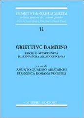 Obiettivo bambino. Rischi e opportunità dall'infanzia all'adolescenza