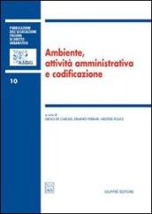 Ambiente, attività amministrativa e codificazione. Atti del 1° Colloquio di diritto dell'ambiente (Teramo, 29-30 aprile 2005)