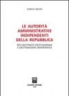 Le autorità amministrative indipendenti della Repubblica. Tra legittimità costituzionale e legittimazione democratica