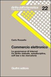 Commercio elettronico. La governance di Internet tra diritto statuale, autodisciplina, soft law e lex mercatoria