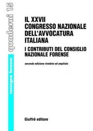 Ventisettesimo Congresso nazionale dell'avvocatura italiana. I contributi del Consiglio nazionale forense (Palermo, 2-5 ottobre 2003)