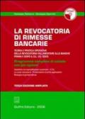 La revocatoria di rimesse bancarie. Teoria e pratica operativa della revocatoria fallimentare alle banche prima e dopo il D.L. 35/2005. Con CD-ROM