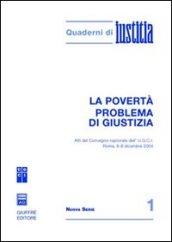 La povertà problema di giustizia. Atti del Convegno nazionale dell'U.G.C.I. (Roma, 6-8 dicembre 2004)