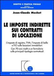 Le imposte indirette sui contratti di locazione. L'imposta di registro, l'IVA, l'imposta di bollo e l'Ici sulle locazioni immobiliari