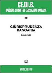 Giurisprudenza bancaria. Impresa, contratti, titoli, disciplina penale, rapporti di lavoro, disciplina fiscale. Anni 2003-2005