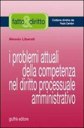 I problemi attuali della competenza nel diritto processuale amministrativo