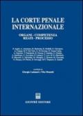 La Corte penale internazionale. Organi, competenza, reati, processo