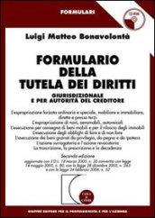 Formulario della tutela dei diritti giurisdizionale e per autorità del creditore. Con CD-ROM