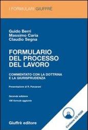 Formulario del processo del lavoro. Commentato con la dottrina e la giurisprudenza. Con CD-ROM