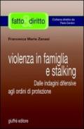 Violenza in famiglia e stalking. Dalle indagini difensive agli ordini di protezione