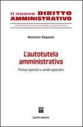 L'autotutela amministrativa. Principi operativi e ambiti applicativi