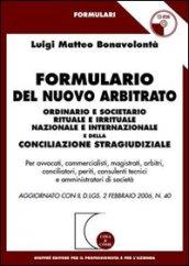 Formulario del nuovo arbitrato ordinario e societario rituale e irrituale nazionale e internazionale e della conciliazione stragiudiziale. Con CD-ROM