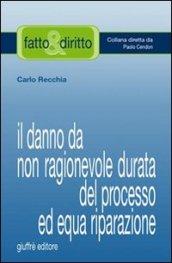 Il danno da non ragionevole durata del processo ad equa riparazione