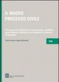 Il nuovo processo civile. Processo di cognizione, di esecuzione, notifiche, procedimenti sommari, procedimenti in materia di famiglia