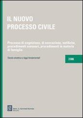 Il nuovo processo civile. Processo di cognizione, di esecuzione, notifiche, procedimenti sommari, procedimenti in materia di famiglia