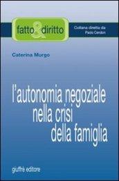 L'autonomia negoziale nella crisi della famiglia
