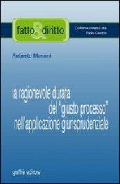 La ragionevole durata del «giusto processo» nell'applicazione giurisprudenziale