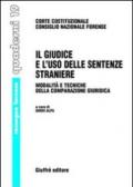 Il giudice e l'uso delle sentenze straniere. Modalità e tecniche della comparazione giuridica. Atti del Seminario (21 ottobre 2005)