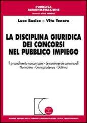 La disciplina giuridica dei concorsi nel pubblico impiego. Il procedimento concorsuale, le controversie concorsuali, normativa, giurisprudenza, dottrina