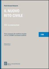 Il nuovo rito civile. 3.Le esecuzioni. Primo commento alle modifiche introdotte con il DL 35/2005 e successive modifiche