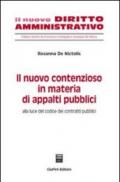 Il nuovo contenzioso in materia di appalti pubblici. Alla luce del codice dei contratti pubblici