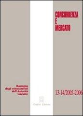 Concorrenza e mercato. Rassegna degli orientamenti dell'autorità garante (2005-2006)