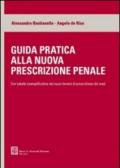 Guida pratica alla nuova prescrizione penale. Con tabelle esemplificative dei nuovi termini di prescrizione dei reati