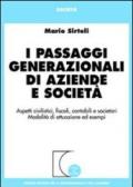 I passaggi generazionali di aziende e società. Aspetti civilistici, fiscali, contabili e societari. Modalità di attuazione ed esempi