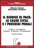 Il giudice di pace: le cause civili e i processi penali. La figura, le competenze, il giudizio, le decisioni, le impugnazioni