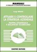 Attuare e controllare la strategia aziendale. Mappa strategica e balanced scorecard