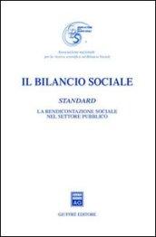 Il bilancio sociale. Standard. La rendicontazione sociale nel settore pubblico