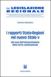 I rapporti Stato-Regioni nel nuovo titolo V. Alla luce dell'interpretazione della Corte costituzionale