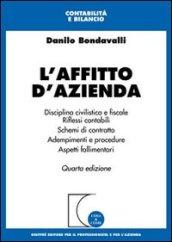 L'affitto d'azienda. Disciplina civilistica e fiscale. Riflessi contabili. Schemi di contratto. Adempimenti e procedure. Aspetti fallimentari