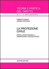 La protezione civile. Profili costituzionali e amministrativi, riflessi penali