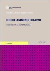 Codice amministrativo. Annotato con la giurisprudenza. Aggiornato a ottobre 2007