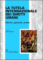 La tutela internazionale dei diritti umani. Norme, garanzie, prassi