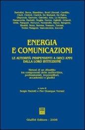 Energia e comunicazioni. Le autorità indipendenti a dieci anni dalla loro istituzione. Sintesi di un dibattito tra componenti delle authorities, professionisti...