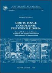 Diritto penale e competenze dell'Unione Europea. Linee guida di un sistema integrato di tutela dei beni giuridici sovrannazionali...