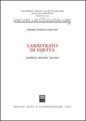 L'arbitrato di equità. Modelli, regole, prassi