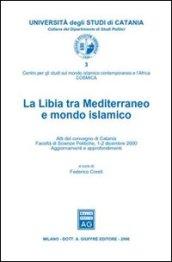 La Libia tra Mediterraneo e mondo islamico. Atti del Convegno (Catania, 1-2 dicembre 2000)