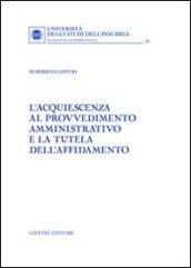 L'acquiescenza al provvedimento amministrativo e la tutela dell'affidamento