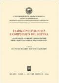 Tradizione civilistica e complessità del sistema. Valutazioni storiche e prospettive della parte generale del contratto