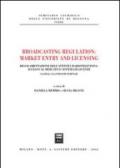 Broadcasting regulation: market entry and licensing. Regolamentazione dell'attività radiotelevisiva: accesso al mercato e sistema di licenze