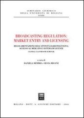 Broadcasting regulation: market entry and licensing. Regolamentazione dell'attività radiotelevisiva: accesso al mercato e sistema di licenze