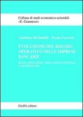 Evoluzione del rischio operativo nelle imprese bancarie. Regolamentazione, implicazioni gestionali e testimonianze